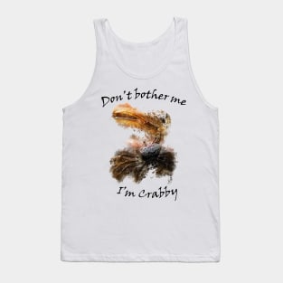 Don't bother me I'm crabby Tank Top